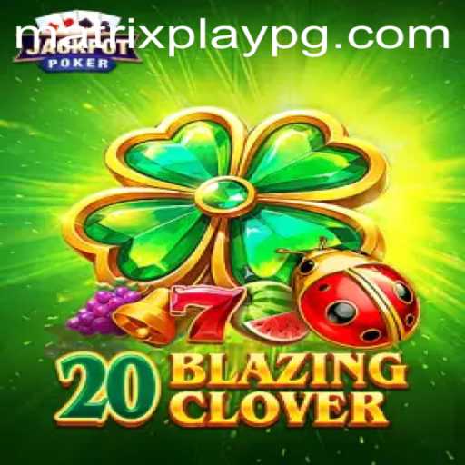 Exploring 20BlazingClover: The Innovative World of MATRIXPLAY