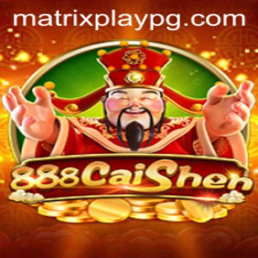 Explore the Exciting World of 888CaiShen and MATRIXPLAY