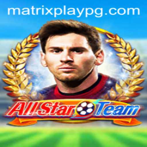 Unveiling AllStarTeam: The Thrilling Game Revolutionized by MATRIXPLAY