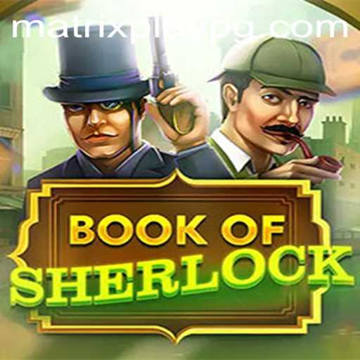 Exploring the Realm of 'BookOfSherlock' with MATRIXPLAY