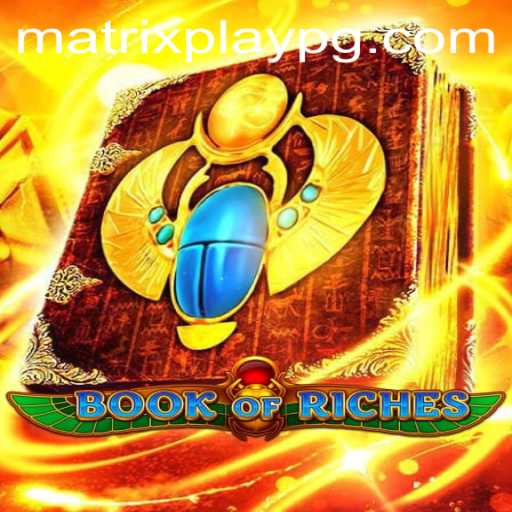 Discover the Enchanting World of 'Book of Riches': Immerse Yourself in MATRIXPLAY