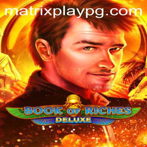 Exploring the Enchanting World of Book of Riches Deluxe: Unveiling MATRIXPLAY