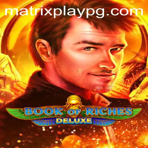 Exploring the Enchanting World of Book of Riches Deluxe: Unveiling MATRIXPLAY