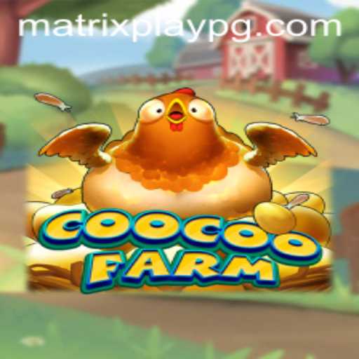 Exploring the Fascinating World of CooCooFarm: A MATRIXPLAY Adventure