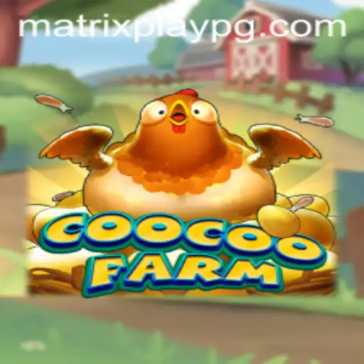 Exploring the Fascinating World of CooCooFarm: A MATRIXPLAY Adventure