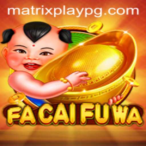 FaCaiFuWa: Exploring the Fascinating World of MATRIXPLAY