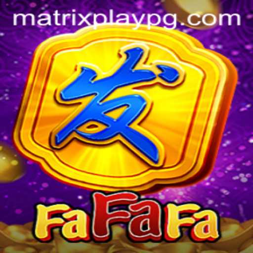 Exploring the Thrilling World of FaFaFa: Introducing MATRIXPLAY