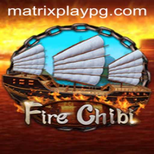 Exploring the World of FireChibi: The New Era of MATRIXPLAY Gaming