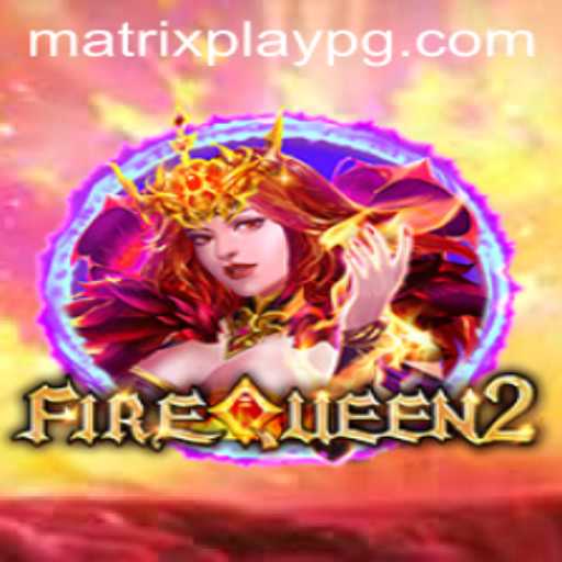 Diving into the Dynamic World of FireQueen2: Unveiling MATRIXPLAY