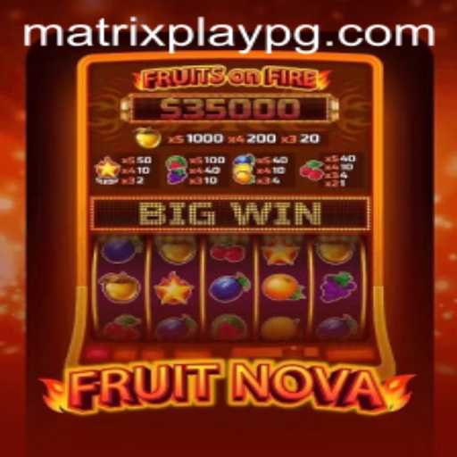 FruitNova: The Revolutionary MATRIXPLAY Experience