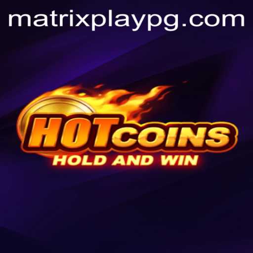 Discover HOTCOINS: A Thrilling New Gaming Experience with MATRIXPLAY