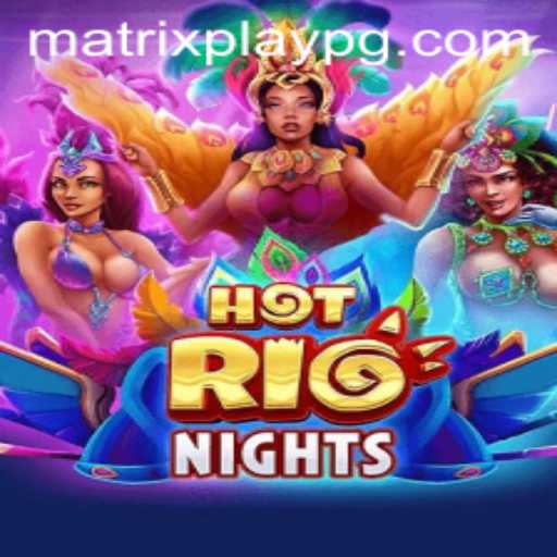 HotRioNights: A Thrilling Adventure into the World of MATRIXPLAY