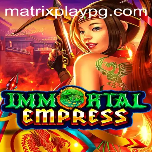 ImmortalEmpress: A Dive into the MATRIXPLAY Adventure