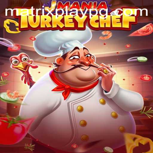 JManiaTurkeyChef: A Culinary Adventure in the MATRIXPLAY Universe