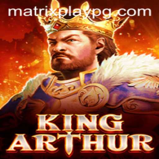 Discover the Legendary World of KingArthur with MATRIXPLAY