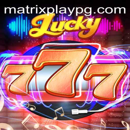 Unveiling Lucky777: Dive into the Thrilling World of MATRIXPLAY