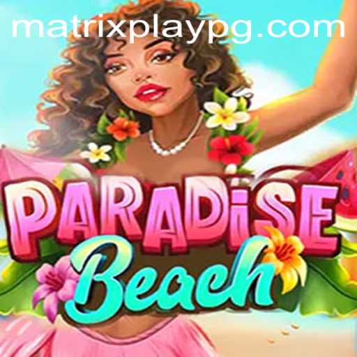 Exploring the Vibrant World of ParadiseBeach: A Dive into MATRIXPLAY