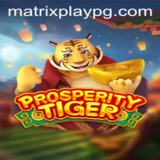 The Exciting World of ProsperityTiger: An Insight into MATRIXPLAY