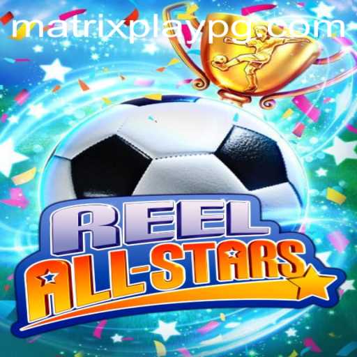 Exploring ReelAllStars: A Captivating Journey into the World of MATRIXPLAY