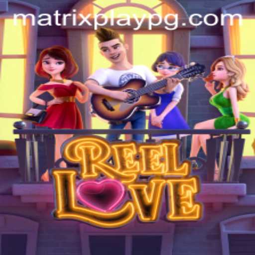 Exploring the World of ReelLove: Unveiling the MATRIXPLAY Experience