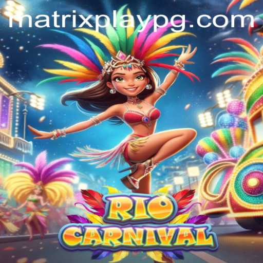 Explore the Vibrant World of RioCarnival: A New Gaming Experience with MATRIXPLAY