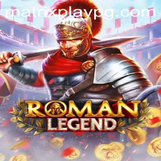 Explore the Epic World of RomanLegend with MATRIXPLAY