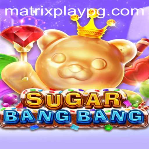 Exploring the Exciting World of SUGARBANGBANG with MATRIXPLAY