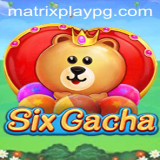 Exploring SixGacha: A Dive into the Game World of MATRIXPLAY