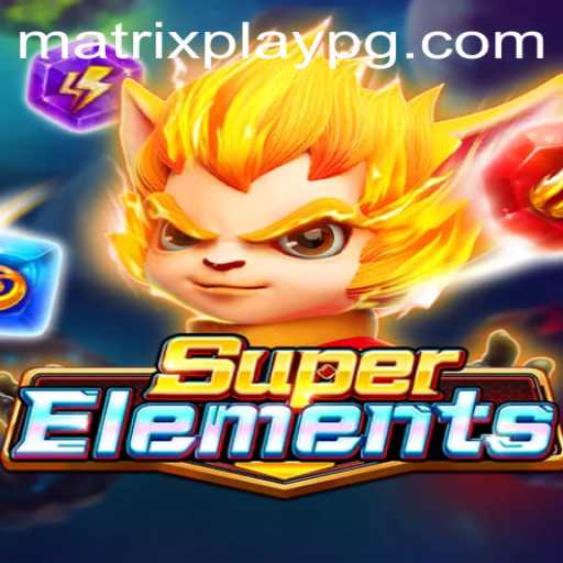 Discover the World of SuperElements: An Engaging Adventure with MATRIXPLAY