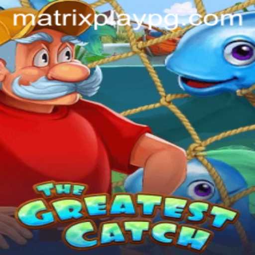 Experience the Thrill of 'TheGreatestCatch' with MATRIXPLAY