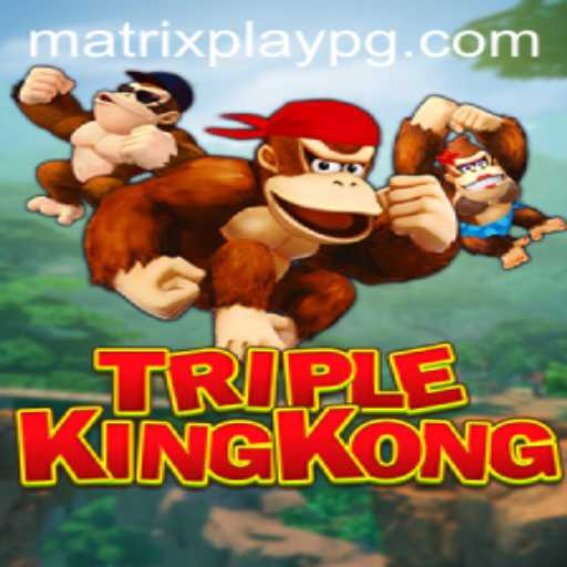 A Deep Dive into TripleKingKong: The Ultimate MATRIXPLAY Experience