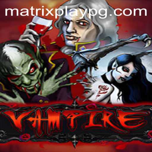Experience the Adventure: Unraveling the Game 'Vampire' with MATRIXPLAY